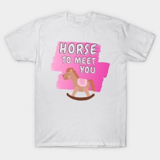 horse to meet you T-Shirt